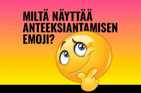 Miltä näyttää anteeksiantamisen emoji? -teksti ja pohdiskeleva hymynaama.