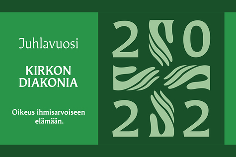 Juhlavuosi. Kirkon diakonia. Oikeus ihmisarvoiseen elämään.