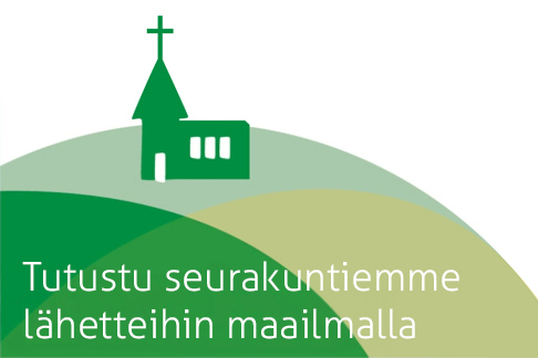 Piirroskuva, jossa valkoisella lukee Tutustu seurakuntamme lähetteihin maailmalla. Kuvassa on mäki, jonka laella on vihreä kirkko.