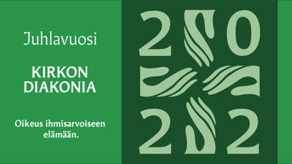 Juhlavuosi. Kirkon diakonia. Oikeus ihmisarvoiseen elämään.
