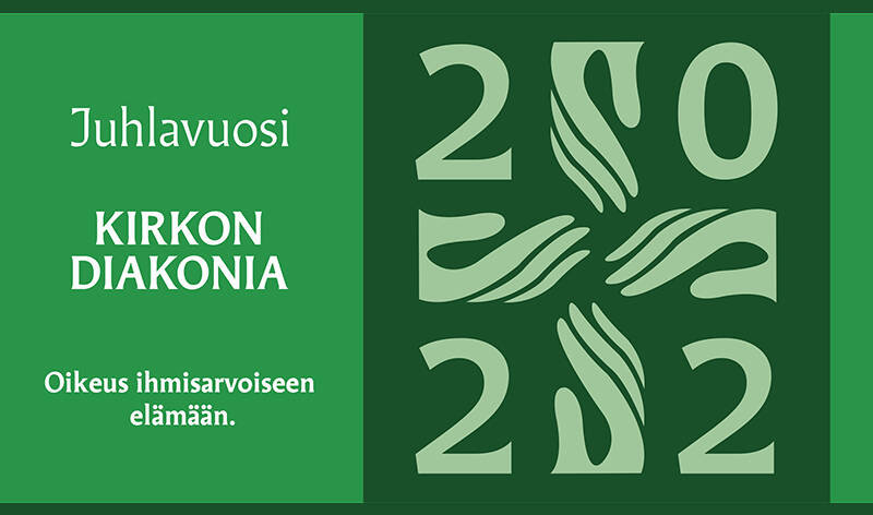 Juhlavuosi. Kirkon diakonia. Oikeus ihmisarvoiseen elämään.