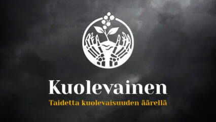 Kuvassa luurankomaiset kädet kukan ympärillä ja teksti Kuolevainen, Taidetta kuolevaisuuden äärellä.