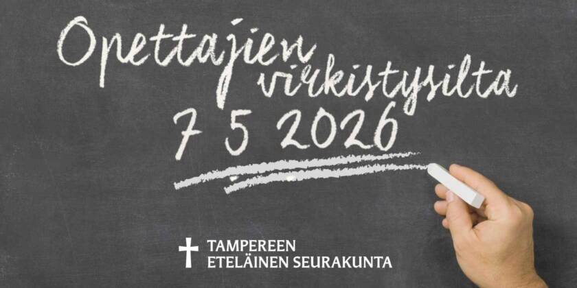 Liitutaululle kirjoitettu teksti “Opettajien virkistysilta 7.5.2026”, alla korostusviiva ja oikealla käsi pitämässä liitua. Alareunassa Tampereen eteläisen seurakunnan logo.