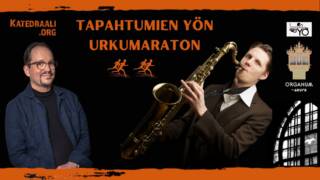 Tapahtumien Yön urkumaraton! Kuvassa Esa Toivola ja Masa Orpana saksofonin kanssa.