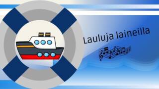 Piirretty laiva pelastusrenkaan sisällä. Sininen tausta, teksti: Lauluja laineilla. Nuotteja nuottiviivastolla.