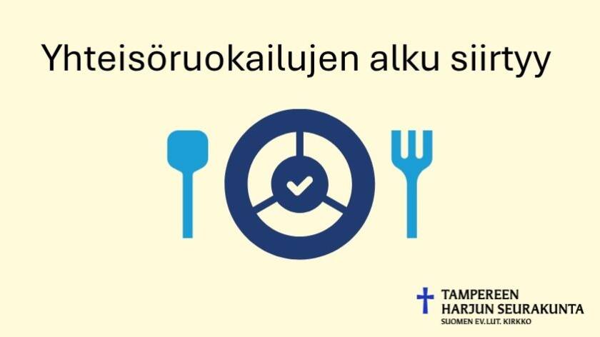 Vaaleankeltainen pohja. Kuva sinisävyisistä lautesesta, lusikasta ja haarukasta. Teksti: Yhteisöruokailujen alku siirtyy. Vasemmassa alakulmassa Harjun seurakunnan logo.